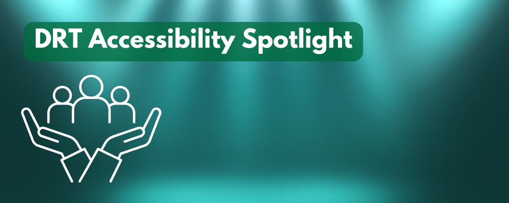 DRT-Accessibility-Spotlight-6_Webpage-banner.png