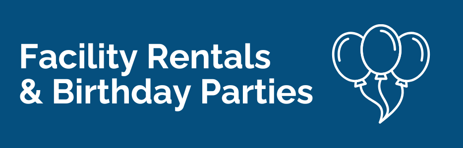 Facility Rental and Birthday Parties