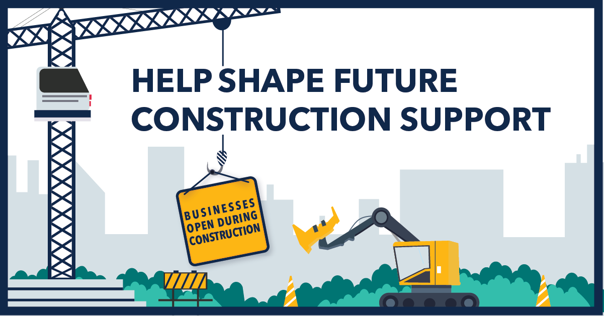 Construction-themed graphic promoting public engagement on future business support during municipal construction projects, featuring cranes, an excavator, and a "Businesses Open During Construction" sign.