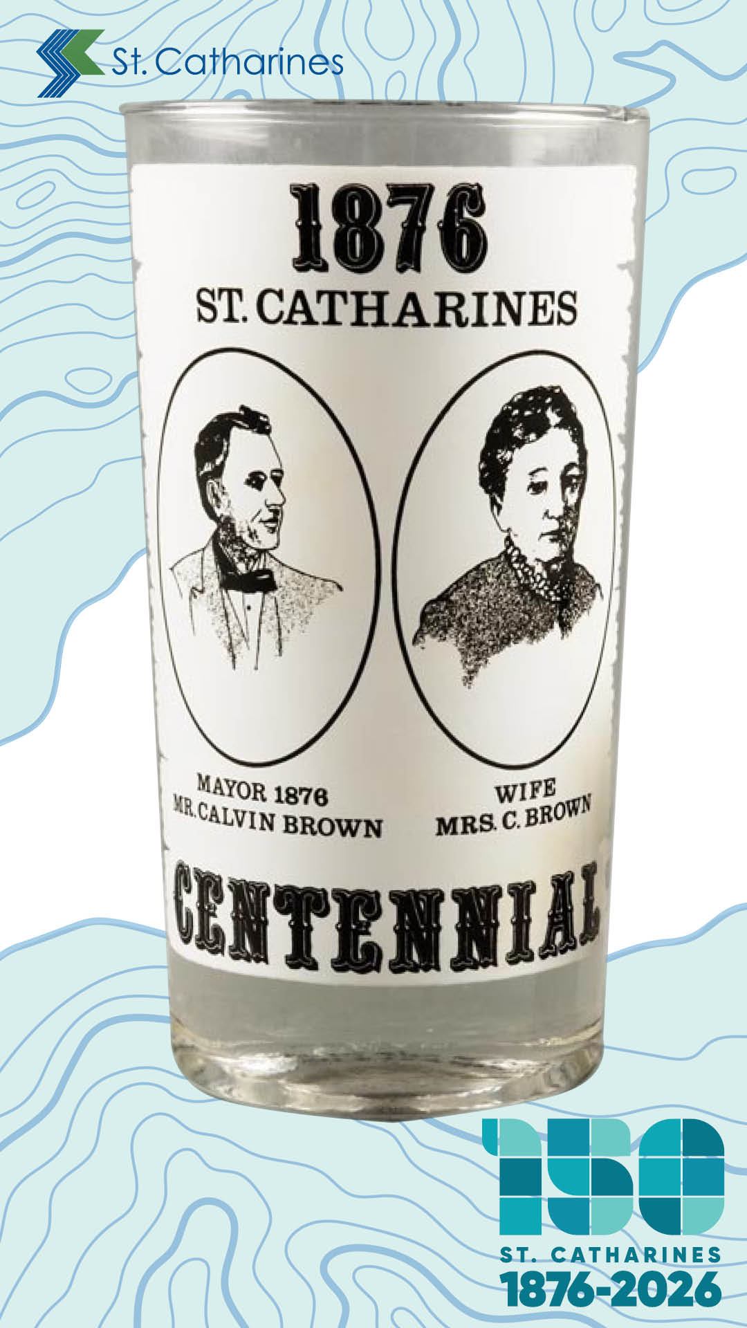 A commemorative glass, made in 1976 to celebrate the 100th anniversary of the City of St. Catharines, celebrates Calvin and his wife Helen as the first Mayoral couple of the new city in 1876. (1976.87.17)